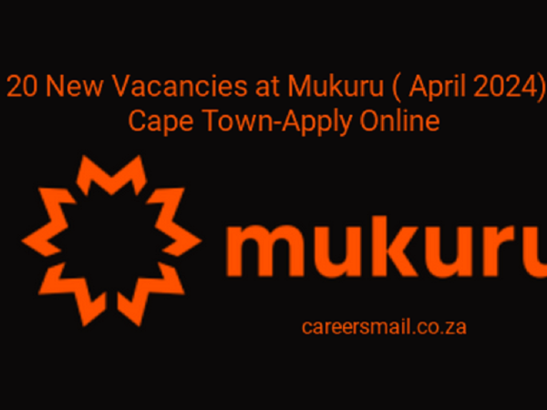 x 20 Vacancies at Mukuru (April 2024): Cape Town-Apply Online